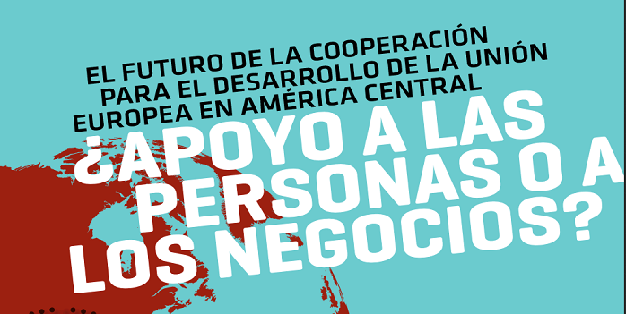 El futuro de la cooperación al desarrollo de la Unión Europa en América Central – Apoyo a las personas o a los negocios?