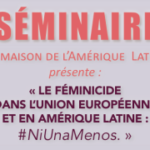 Seminario : Feminicidios en la Unión Europea y América Latina #NiUnaMenos