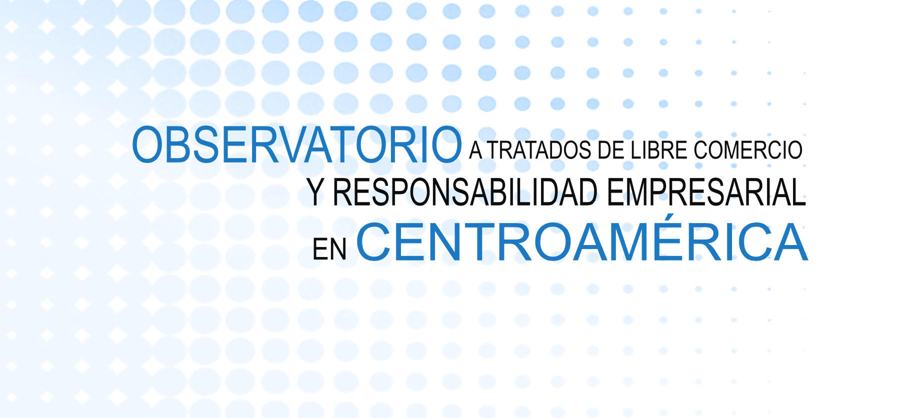 Observatorio a tratados de libre comercio y responsabilidad empresarial en Centroamérica
